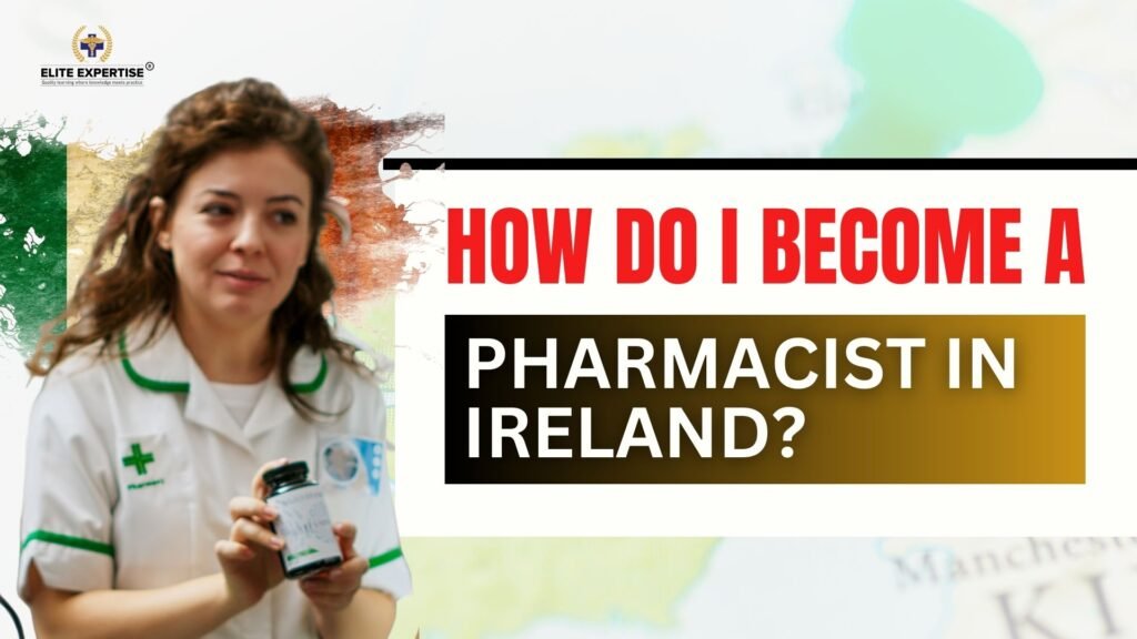 How to Become a Pharmacist in Ireland 2025 – Eligibility